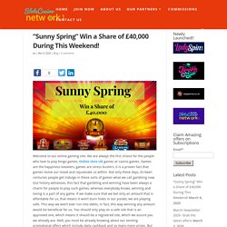 "Sunny Spring" Win a Share of £40,000 During This Weekend!