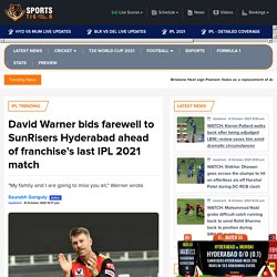 David Warner bids farewell to SunRisers Hyderabad ahead of franchise's last IPL 2021 match