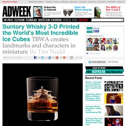 Suntory Whisky 3-D Printed the World's Most Incredible Ice Cubes