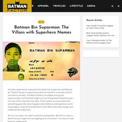 Batman Bin Suparman: The Villain with Superhero Names - Batman Factor