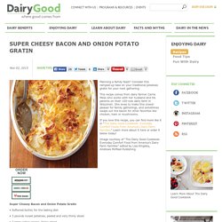 Super Cheesy Bacon and Onion Potato Gratin