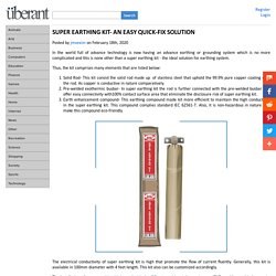 SUPER EARTHING KIT- AN EASY QUICK-FIX SOLUTION
