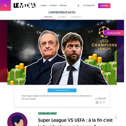 23 avril 2021 Super League VS UEFA : à la fin c'est le foot business qui gagne ?
