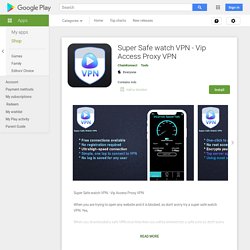 Super Safe watch VPN - Vip Access Proxy VPN