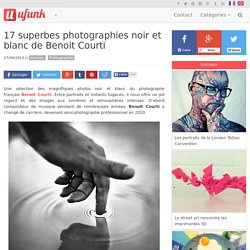 17 superbes photographies noir et blanc de Benoit Courti