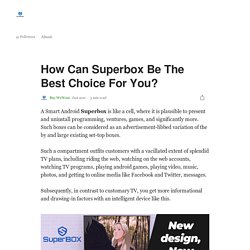 How Can Superbox Be The Best Choice For You?