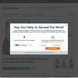 Superbrain Yoga: 3 Minutes That Maximize Brain Power