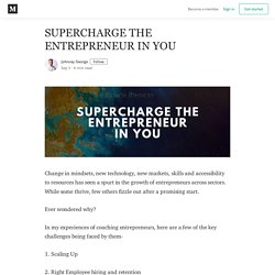 SUPERCHARGE THE ENTREPRENEUR IN YOU - Johncey George - Medium