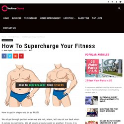 How To Supercharge Your Fitness - The Free Closet