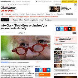 Info Obs - "Des Héros ordinaires", la supercherie de Joly - Off de l’Obs