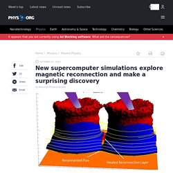 New supercomputer simulations explore magnetic reconnection and make a surprising discovery