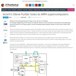 Acorn's Steve Furber looks to ARM supercomputers
