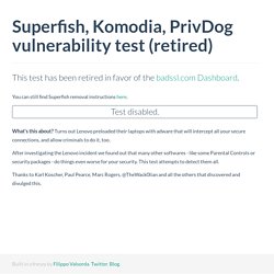 Pour savoir si votre ordinateur est contaminé par Superfish ou par un autre logiciel intégrant les certificats racine de KomodiaSuperfish CA