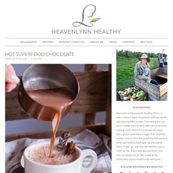 Hot Superfood Chocolate - Heavenlynn Healthy
