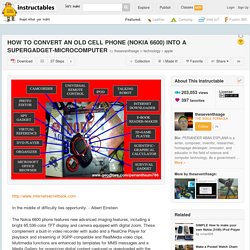 HOW TO CONVERT AN OLD CELL PHONE (NOKIA 6600) INTO A SUPERGADGET-MICROCOMPUTER - All