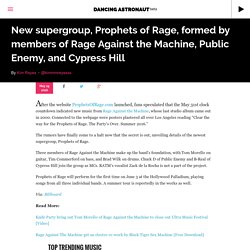 New supergroup, Prophets of Rage, formed by members of Rage Against the Machine, Public Enemy, and Cypress Hill