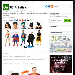 Make Your Own Superhero: Your Face 3D Printed on Batman