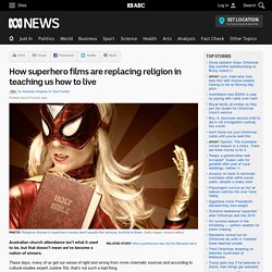 How superhero films are replacing religion in teaching us how to live - RN
