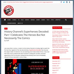 History Channel’s Superheroes Decoded: Part 1 Celebrates The Heroes But Not Necessarily The Comics – COMICON