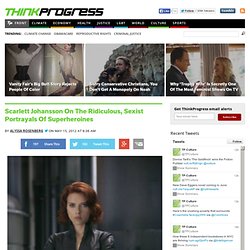 Scarlett Johansson On the Ridiculous, Sexist Portrayals of Superheroines