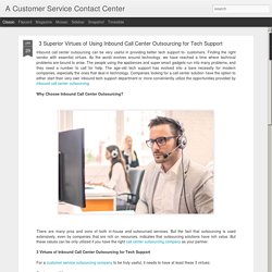 3 Superior Virtues of Using Inbound Call Center Outsourcing for Tech Support