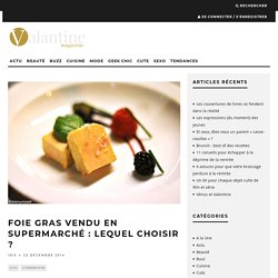 Foie gras vendu en supermarché : lequel choisir ?