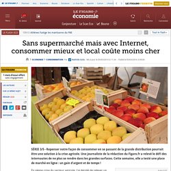 Sans supermarché mais avec Internet, consommer mieux et local coûte moins cher