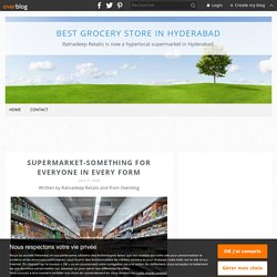 SUPERMARKET-SOMETHING FOR EVERYONE IN EVERY FORM - Best grocery store in hyderabad