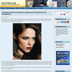 Supermodel Coco Rocha experienced 3D printing at Shapeways