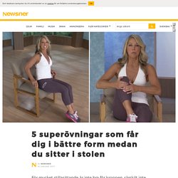 5 superövningar som får dig i bättre form medan du sitter i stolen