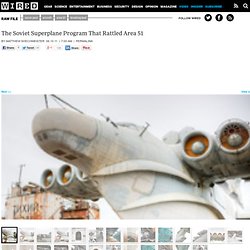 The Soviet Superplane Program That Rattled Area 51