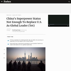 China's Superpower Status Not Enough To Replace U.S. As Global Leader (Yet)