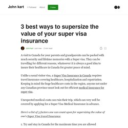 3 best ways to supersize the value of your super visa insurance
