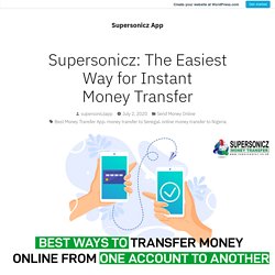 Supersonicz: The Easiest Way for Instant Money Transfer – Supersonicz App