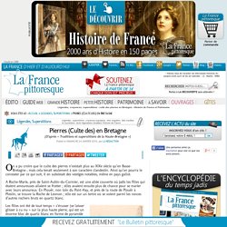 Légendes, croyances, superstitions : culte des pierres en Bretagne. Histoire, magazine et patrimoine