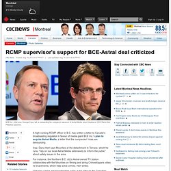 RCMP supervisor's support for BCE-Astral deal criticized - Montreal