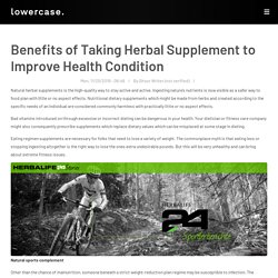 Benefits of Taking Herbal Supplement to Improve Health Condition