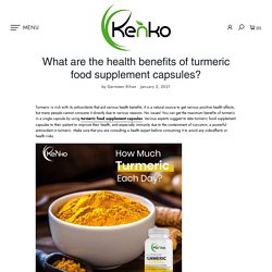 What are the health benefits of turmeric food supplement capsules? – globalkenko