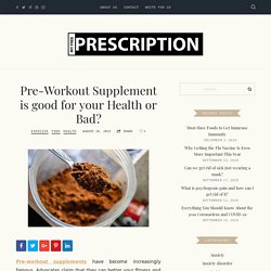 Pre-Workout Supplement is good for your Health or Bad? - My Free Prescription