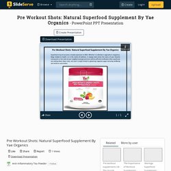 Pre Workout Shots: Natural Superfood Supplement By Yae Organics PowerPoint Presentation - ID:10416554