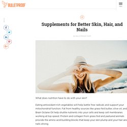 Supplements for Better Skin, Hair, and Nails
