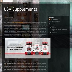USA Supplements: When To Take The Male Enhancement Pills