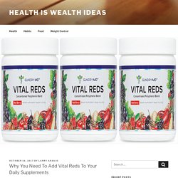 Why You Need to Add Vital Reds to Your Daily Supplements