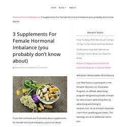 3 Supplements For Female Hormonal Imbalance (you probably don’t know)