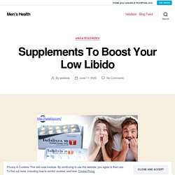 Supplements To Boost Your Low Libido – Men’s Health