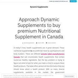 Approach Dynamic Supplements to buy premium Nutritional Supplement in Canada