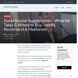 David Sinclair Supplements - What He Takes & Where to Buy - NMN, Resveratrol & Metformin