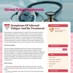 Symptoms Of Adrenal Fatigue And Its Treatment