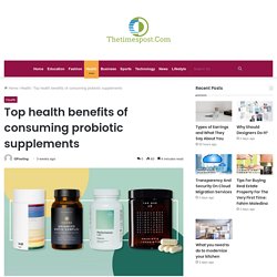 Top health benefits of consuming probiotic supplements