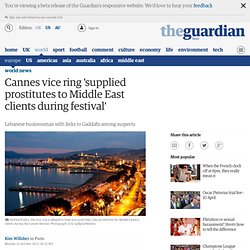 Cannes vice ring 'supplied prostitutes to Middle East clients during festival'